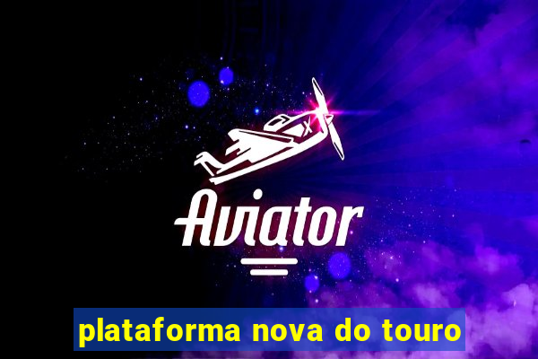 plataforma nova do touro